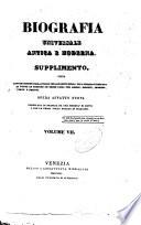 Biografia universale antica e moderna. Supplimento, ossia continuazione della storia per alfabeto della vita pubblica e privata di tutte le persone ... opera affatto nuova compilata in Francia da una societa di dotti ..