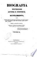 Biografia universale antica e moderna. Supplimento, ossia continuazione della storia per alfabeto della vita pubblica e privata di tutte le persone ... opera affatto nuova compilata in Francia da una societa di dotti ..