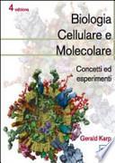 Biologia cellulare e molecolare. Concetti ed esperimenti