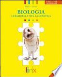 Biologia. Le basi della vita, la genetica. Con espansione online. Ediz. modulare. Per le Scuole superiori