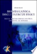Biomeccanica degli esercizi fisici. Dalla preparazione atletica sportiva al fitness