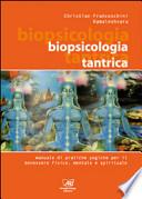 Biopsicologia Tantrica. Manuale pratico di tecniche yogiche