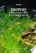 Biotopi. Progettare, realizzare e gestire la vasca tematica d'acqua dolce