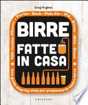 Birre fatte in casa. Una guida step-by-step per preparare la vostra birra
