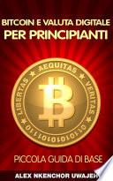 Bitcoin e Valuta Digitale per Principianti: Piccola Guida di Base
