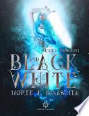 Black and White - Morte e Rinascita