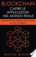 Blockchain: Capire Le Applicazioni Nel Mondo Reale