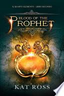 Blood Of The Prophet (Il Quarto Elemento Vol. 2)
