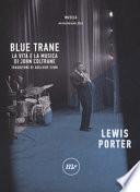 Blue Trane. La vita e la musica di John Coltrane