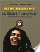 Bob Marley. La musica e lo spirito. Guida illustrata alla discografia completa