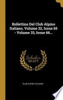 Bollettino Del Club Alpino Italiano, Volume 32, Issue 65 - Volume 33, Issue 66...