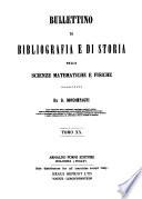Bollettino di bibliografia e di storia delle scienze matematiche e fisiche, pubblicato da B. Boncompagni
