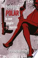 Bologna POLAR - Io non voglio morire
