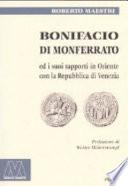 Bonifacio di Monferrato ed i suoi rapporti in Oriente con la Repubblica di Venezia