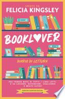 Booklover. Diario di lettura. Per tenere nota di tutti i libri letti e da leggere, recensioni, challenge e molto altro!