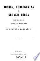 Bosnia, Hercegovina e Croazia-Turca. Notizie riunite e tradotte