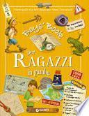 Boy's book per ragazzi in gamba. Tutto quello che dovresti sapere per vivere l'avventura! Ediz. a spirale
