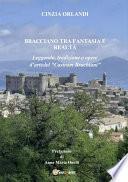 Bracciano tra realtà e fantasia. Leggenda, tradizione e opere d'arte del Castrum Brachiani
