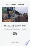 Braccianti just in time. Raccoglitori stagionali a Rosarno e Valencia