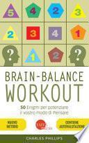 Brain-balance workout. 50 enigmi per potenziare il vostro modo di pensare