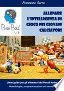 Brain Ball Lab - Allenare l'intelligenza di gioco nei giovani calciatori