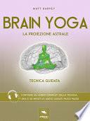 Brain Yoga. La proiezione astrale
