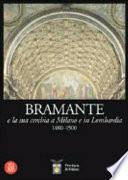 Bramante e la sua cerchia a Milano e in Lombardia 1480-1500