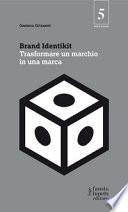 Brand identikit. Trasformare un marchio in una marca