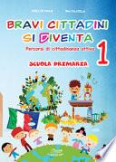 Bravi cittadini si diventa. Percorsi di cittadinanza attiva. Per la Scuola elementare