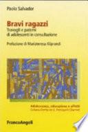 Bravi ragazzi. Travagli e patemi di adolescenti in consultazione