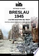 Breslau 1945: l'ultimo bastione del Reich