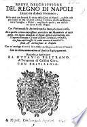 Breue descrittione del regno di Napoli diuiso in dodeci prouincie ... Con vn catalogo di tutti i sette offici del regno, e di tutti i titolati. Con la vltima numeratione de'fuochi, e regij pagamenti. Raccolti, e dati in luce da O. Beltrano