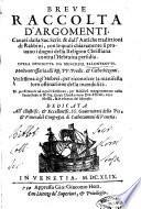 Breue raccolta d'argomenti, cauati dalla sac. Scrit. & dall'antiche tradittioni di rabbini, con le quali chiaramente si prouano i dogmi della religion christiana contra l'hebraica perfidia. Opera descritta da Melchior Palontrotti. ..