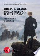 Breve dialogo sulla natura e sull'uomo. Tra filosofia e scienza