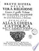 Breve difesa della vera religione contro il grosso volume di Giacomo Picentino apologista de'pretesi riformatori, e riformati. Dedicata alla S. Chiesa Cattolica dal p. Andrea Semey ...