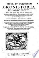 Breve, et vniversale cronistoria del mondo creato sino all' anno di salvte MDCLXVIII.