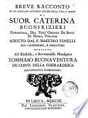 Breve racconto de più singolari accidenti occorsi nella vita, e morte di suor Caterina Buonfrizieri fiorentina ... scritto dal p. maestro Tonelli suo confessore, e direttore ..