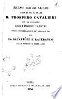 Breve ragguaglio circa il Ch. P. Abate D. Prospero Cavalieri con un catalogo degli uomini illustri della congregazione de' canonici RR. del SS. Salvatore e lateranensi nelle scienze e belle arti