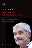 Breve trattato sulla decrescita serena e Come sopravvivere allo sviluppo