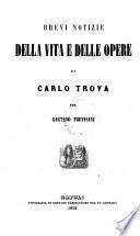 Brevi notizie della vita e delle opere di Carlo Troya