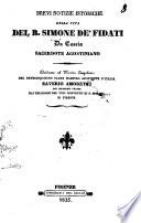 Brevi notizie istoriche della vita del b. Simone de' fidati da Cascia sacerdote agostiniano dedicate al merito singolare del reverendissimo padre maestro assistente d'Italia Saverio Amoretti del medesimo ordine dai religiosi del ven. convento di S. Spirito di Firenze [Agostino Barbieri]