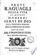 Brevi raguagli della vita di alcuni servi di Dio della Provincia romana della Compagnia di Gesù dati in luce dal p. Francesco Tutii della medesima Compagnia