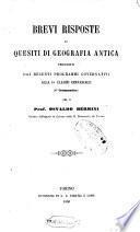 Brevi risposte ai quesiti di geografia antica prescritti dai recenti programmi governativi alla 1. classe ginnasiale
