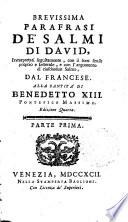 Brevissima parafrasi de' salmi di David, interpretati seguitamente, con il loro senso proprio e letterale, e con l'argomento di ciaschedun salmo, dal francese. Alla santità di Benedetto 13. pontefice massimo ... Parte prima [-seconda] [Lallemend]