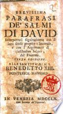 Brevissima parafrasi de' salmi di David interpretati seguitamente con il loro senso proprio e letterale, e con l'argomento di ciaschedun salmo, dal francese