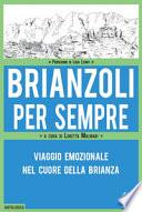 Brianzoli per sempre. Viaggio emozionale nel cuore della Brianza