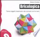 Bricologica. Trenta oggetti matematici da costruire con le mani