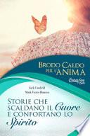 Brodo caldo per l'anima. Storie che scaldano il cuore e confortano lo spirito