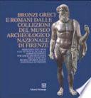 Bronzi greci e romani dalle collezioni del Museo archeologico nazionale di Firenze