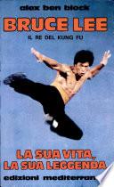 Bruce Lee. La sua vita, la sua leggenda